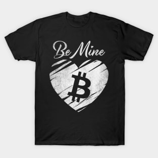 Valentine Be Mine Bitcoin BTC Coin To The Moon Crypto Token Cryptocurrency Blockchain Wallet Birthday Gift For Men Women Kids T-Shirt